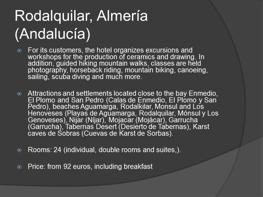 Rodalquilar, Almería (Andalucía) For its customers, the hotel organizes excursions and workshops for the